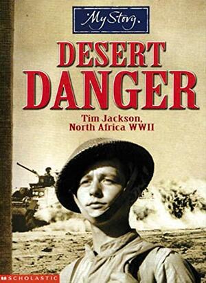 Desert Danger: Tim Jackson, North Africa WWII by Jim Eldridge