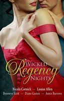 Wicked Regency Nights: The Unmasking of Lady Loveless + Disrobed and Dishonoured + Libertine Lord, Pickpocket Miss + The Unlacing of Miss Leigh + Notorious Lord, Compromised Miss by Diane Gaston, Bronwyn Scott, Louise Allen, Annie Burrows, Nicola Cornick