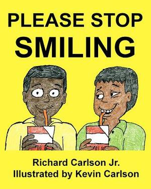 Please Stop Smiling - Story about Schizophrenia and Mental Illness for Children by Richard Carlson Jr