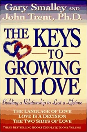 The Keys to Growing in Love by Gary Smalley, John Trent