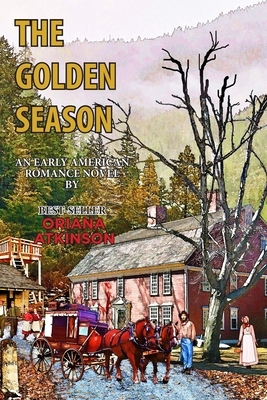 The Golden Season: An Early American Romance Novel by Oriana Atkinson