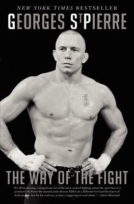 The Way of the Fight by Georges St-Pierre