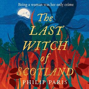 The Last Witch of Scotland by Philip Paris