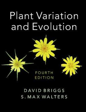 Plant Variation and Evolution by David Briggs, S. Max Walters