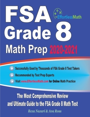 FSA Grade 8 Math Prep 2020-2021: The Most Comprehensive Review and Ultimate Guide to the FSA Grade 8 Math Test by Ava Ross, Reza Nazari