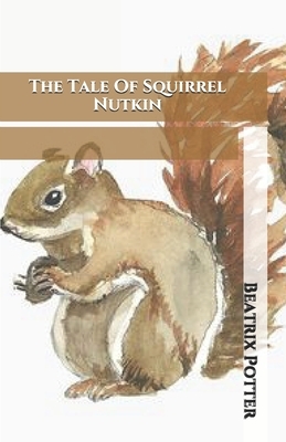 The Tale Of Squirrel Nutkin by Beatrix Potter