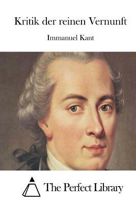 Kritik der reinen Vernunft by Immanuel Kant