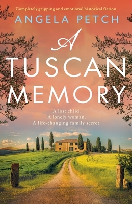 A Tuscan Memory: Completely gripping and emotional historical fiction by Angela Petch