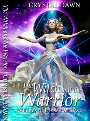 The Witch and the Warrior: Part 2 by Crystal Dawn