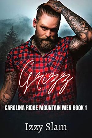 Grizz: Carolina Ridge Mountain Men Book 1: A Small Town, Mountain Man, Curvy Girl Romance by Izzy Slam