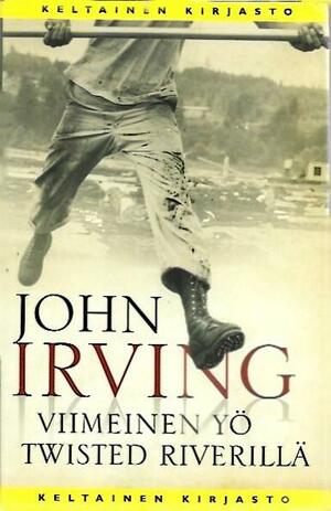 Viimeinen yö Twisted Riverillä by John Irving