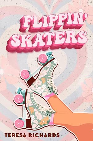 Flippin' Skaters by Teresa Richards, Teresa Richards