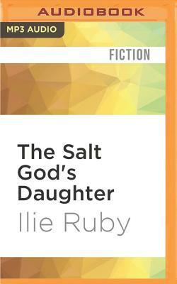 The Salt God's Daughter by Ilie Ruby