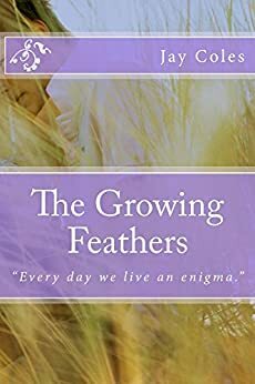 The Growing Feathers by Jay Coles