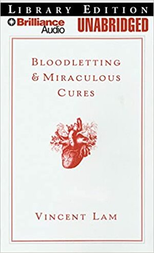 BloodlettingMiraculous Cures: Stories by Vincent Lam