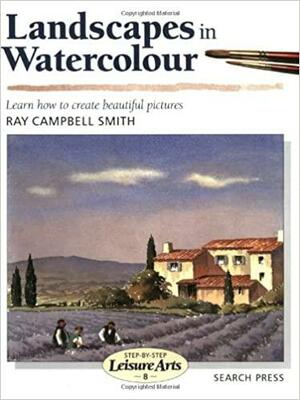 Landscapes in Watercolour by Ray Campbell Smith