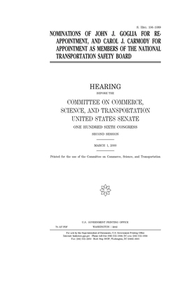 Nominations of John J. Goglia for reappointment, and Carol J. Carmody for appointment as members of the National Transportation Safety Board by United States Congress, United States Senate, Committee on Commerce Science (senate)