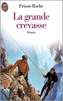 La Grande Crevasse by Roger Frison-Roche