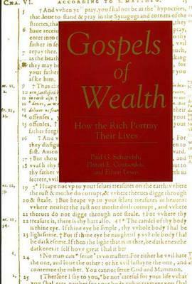 Gospels of Wealth: How the Rich Portray Their Lives by Ethan Lewis, Paul G. Schervish, Platon Coutsoukis