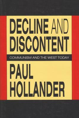 Decline and Discontent: Communism and the West Today by Paul Hollander