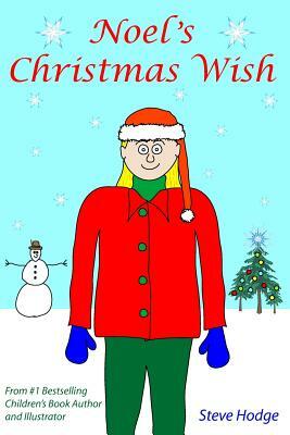 Noel's Christmas Wish: A Christmas Story by Steve Hodge