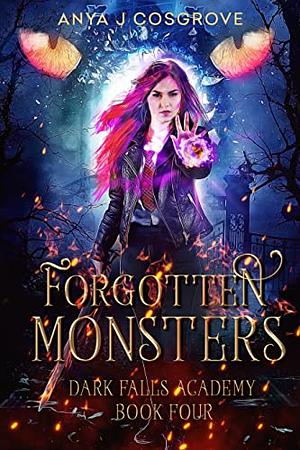 Dark Falls Academy: Forgotten Monsters: A Fae Academy Romance by Anya J Cosgrove