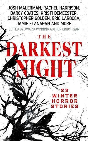 The Darkest Night: 22 Winter Horror Stories by Rachel Harrison, Josh Malerman, Lindy Ryan, Lindy Ryan