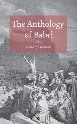 The Anthology of Babel by Ed Simon