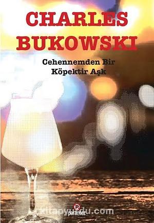 Cehennemden Bir Köpektir Aşk by Charles Bukowski