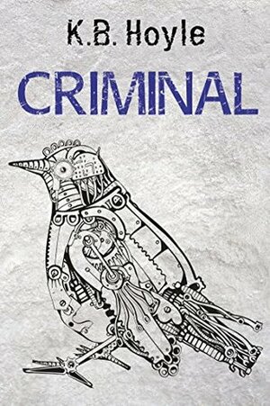 Criminal by K.B. Hoyle