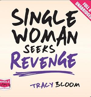 Single Woman Seeks Revenge by Tracy Bloom
