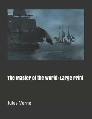 The Master of the World: Large Print by Jules Verne