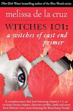 Witches 101: A Witches of East End Primer by Melissa de la Cruz
