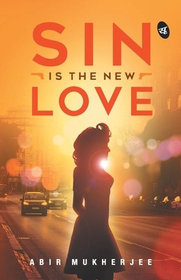 Sin is the New Love by Abir Mukherjee
