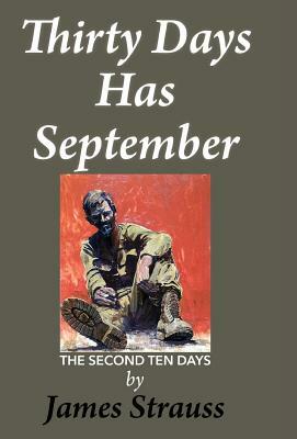 Thirty Days Has September, The Second Ten Days by James Strauss