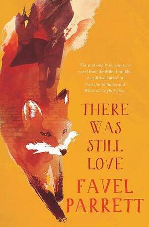 There Was Still Love by Favel Parrett