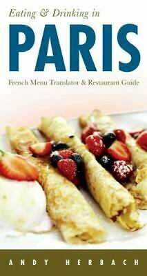 Eating & Drinking in Paris: French Menu Reader and Restaurant Guide by Michael Dillon, Andy Herbach