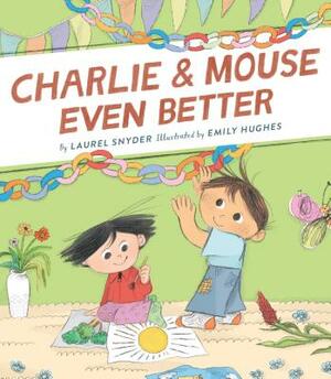 Charlie & Mouse Even Better: Book 3 in the Charlie & Mouse Series (Beginning Chapter Books, Beginning Chapter Book Series, Funny Books for Kids, Kids by Laurel Snyder