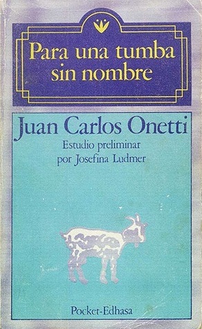 Para una tumba sin nombre by Juan Carlos Onetti