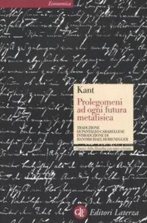 Prolegomeni ad ogni futura metafisica che potrà presentarsi come scienza by Immanuel Kant