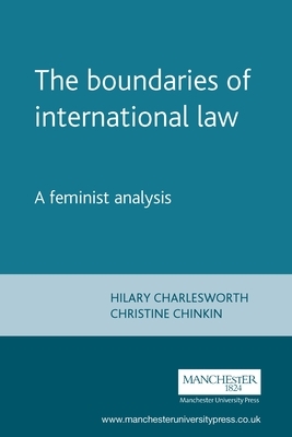 The Boundaries of International Law: A Feminist Analysis by Hilary Charlesworth, C. M. Chinkin