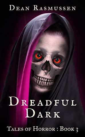 Dreadful Dark Tales of Horror Book 3 by Dean Rasmussen