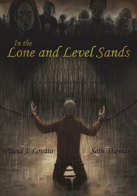 In the Lone and Level Sands: Book 2 by David J. Lovato, Seth Thomas