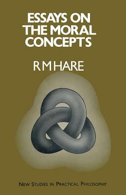 Essays on the Moral Concepts by R. M. Hare