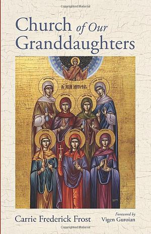 Church of Our Granddaughters by Carrie Frederick Frost