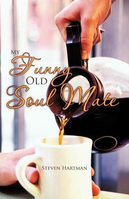 My Funny Old Soul Mate by Steven Hartman