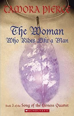 The Woman Who Rides Like a Man by Tamora Pierce