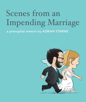 Scenes from an Impending Marriage: A Prenuptial Memoir by Adrian Tomine