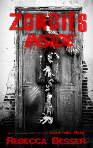 Zombies Inside by Rebecca Besser, Courtney Rene