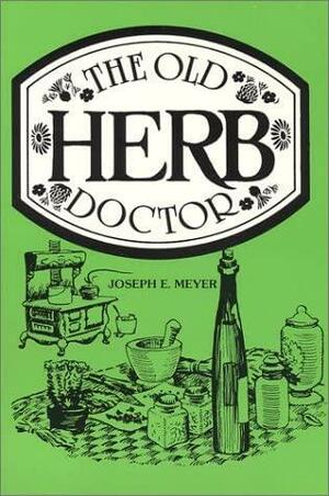 The Old Herb Doctor by Joseph E. Meyer